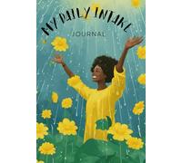 My Daily Intake Journal: Tracking your self being everyday. Becoming more connected to youtself.