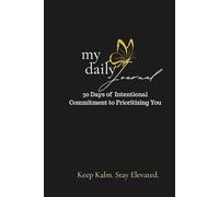 My Daily Journal: 30 Days of Intentional Commitment to Prioritizing You