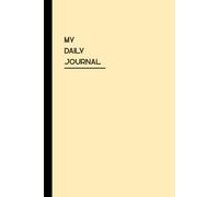 MY DAILY JOURNAL: Diario della gratitudine. Controlla i tuoi pensieri, elimina lo stess e impara ad essere felice