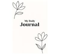 My Daily Journal: For lists, dreams, and everything in between