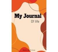 My daily journal life: 100-page journal creadted to help you in your daily life, expressing and capturing your feelings and heartfelt desires. Made with love