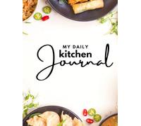 My Daily Kitchen Journal: “A Space to Plan Meals, Record Recipes, and Savor Every Bite”