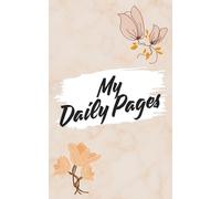 My Daily Pages, Daily Journal, Daily Reflection, Gratitude for Mindfulness, Self-Care & Intentions, 5x8 120 pages