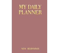 My Daily Planner - Rose Whisper Edition: New Beginnings