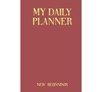 My Daily Planner - Rosewood Edition: New Beginnings