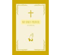 My Daily Prayer: A 3-Month Guided Prayer Journal (6×9 in, 126 Pages) with Daily Prompts: Quote of the Day, Lord Teach Me, I’m Thankful For & Prayer Requests