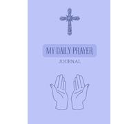 My Daily Prayer: A 3-Month Guided Prayer Journal (6×9 in, 126 Pages) with Daily Prompts: Quote of the Day, Lord Teach Me, I’m Thankful For & Prayer Requests