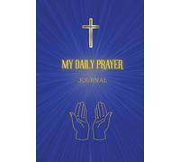 My Daily Prayer: A 3-Month Guided Prayer Journal (6×9 in, 126 Pages) with Daily Prompts: Quote of the Day, Lord Teach Me, I’m Thankful For & Prayer Requests