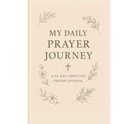 My Daily Prayer Journey: 90-day Christian Prayer Journal
