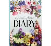 My Daily Reflection Diary: An Undated Journal - A Simple Space to Write, Reflect & Be Grateful