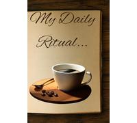 My Daily Ritual ...: Big dreams start with small daily rituals - write them down and make them real!