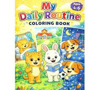 My Daily Routine Coloring Book: Fun and Joyful Habit Training for Kids Ages 4-6