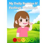 My Daily Routine & Feelings Workbook for Kids: Fun Activities to Teach Daily Routines, Emotions, Healthy Habits & Self-Care (Ages 3-6)