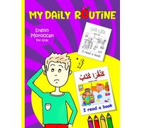 My Daily Routine For Kids: Moroccan - English Bilingual: A Practical Guide To Learning Moroccan Darija The Arabic Dialect Of Morocco: 17 (Arabic Book For Kids (4-Book Set))