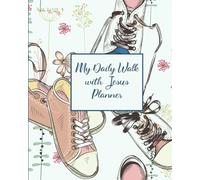 My Daily Walk With Jesus Planner: Planning your day, your week, and your daily time with Jesus. 8x10 cute style for girls, ladies of all ages