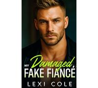 My Damaged Fake Fiance: An Off-Limits Protector Romance