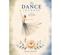 My Dance Journey: A Premium Memory Book for Dancers: A Full-Color Keepsake Journal to Capture Competitions, Costumes, Team Memories, Favorite Songs, and Every Special Moment on Stage
