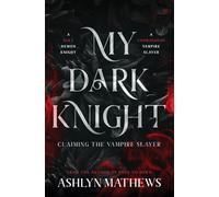 My Dark Knight: Claiming the Vampire Slayer