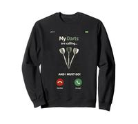 My Darts are Calling and I Must Go Funny Dart Player Sweatshirt