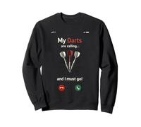 My Darts are Calling and I Must Go Funny Dart Player Sweatshirt