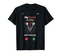 My Darts are Calling and I Must Go Funny Dart Player T-Shirt