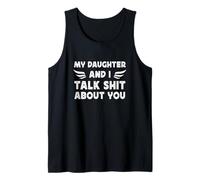 My Daughter and I Talk Sht About You Funny Dad and Daughter Débardeur