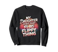 My Daughter Does That Flag Flippy Thing Color Guard -------- Sweatshirt