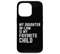 My Daughter in Law is My Favorite Child Father in-Law Humour Coque pour iPhone 13 Pro