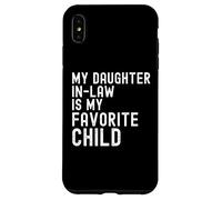 My Daughter in Law is My Favorite Child Father in-Law Humour Coque pour iPhone XS Max