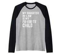 My Daughter in Law is My Favorite Child Father in-Law Humour Manche Raglan
