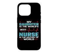 My Daughter is The Worlds Best Nurse Nursing Nurses Coque pour iPhone 16 Pro