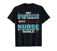My Daughter is The Worlds Best Nurse Nursing Nurses T-Shirt Graphique avec Valeur