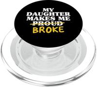 My Daughter Makes Me Broke Proud Dad Daughter Père Dads PopSockets PopGrip pour MagSafe