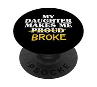 My Daughter Makes Me Proud Broke Broke Dad Father Homme PopSockets PopGrip Adhésif