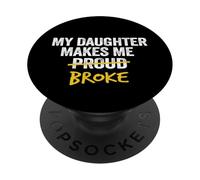 My Daughter Makes Me Proud Broke Broke Dad Father Homme PopSockets PopGrip Adhésif