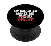 My Daughter Makes Me Proud Broke Broke Dad Father Homme PopSockets PopGrip Adhésif