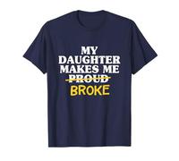 My Daughter Makes Me Proud Broke Broke Dad Father Homme T-Shirt