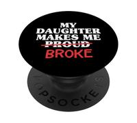 My Daughter Makes Me Proud Broke Dad Daughter Père Men PopSockets PopGrip Adhésif