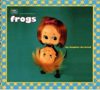 My Daughter the Broad by Frogs (1996-06-04)