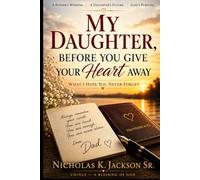 My Daughter: What I Hope You Never forget