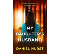 My Daughter's Husband: A gripping psychological thriller with a shock ending