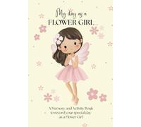 My Day as a Flower Girl, A Memory and Activity Book to record your special day as a Flower Girl: Wedding Colouring Activity and Memory Book including ... Dot-to-dot, Colouring, Special Message Page