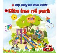 My Day at the Park / Dita ime në park: Bilingual English-Albanian Picture Book for Kids | Learn Albanian Outdoors Vocabulary | For Children Ages 3-7