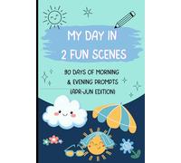 My Day in 2 Fun Scenes: 90 Days of Morning & Evening Prompts (April-June Edition)