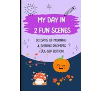 My Day in 2 Fun Scenes: 90 Days of Morning & Evening Prompts (July-September Edition)
