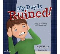 My Day Is Ruined!: A Story Teaching Flexible Thinking