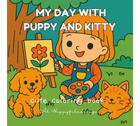 My Day With Puppy And Kitty: 25 Adorable Coloring Pages of a Girl Playing with Her Puppy and Kitten