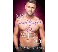 My Dead Wife's Ex Will Do - Anna Kensing - Auto-Édition - ebook (ePub) - Livre
