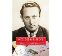 My Dear Boy: A World War II Story of Escape, Exile, and Revelation