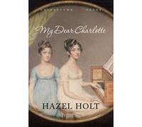 My Dear Charlotte: With the assistance of Jane Austen's letters Holt, Hazel (Auteur)